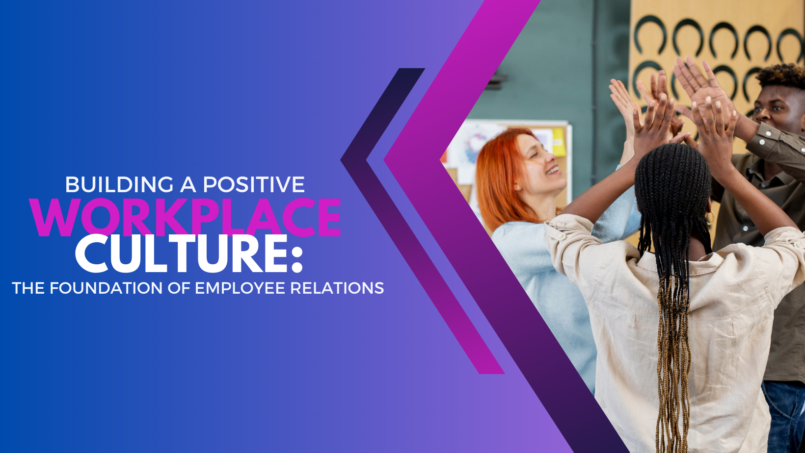 building-a-positive-workplace-culture-the-foundation-of-employee